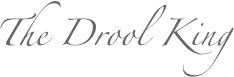 The Drool King