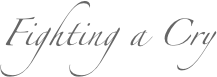 Fighting a Cry