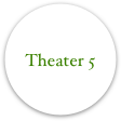 Theater 5