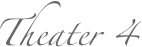 Theater 4